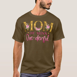 Mom of Miss One Derful 1st Birthday Party First On T-Shirt