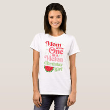 Mom of One in a Melon Birthday Girl T-Shirt