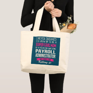 Mom of Payroll Administrator Funny I Never Large Tote Bag
