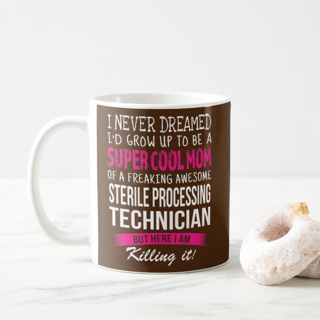 Mom of Sterile Processing Technician Funny I Coffee Mug (With Donut)