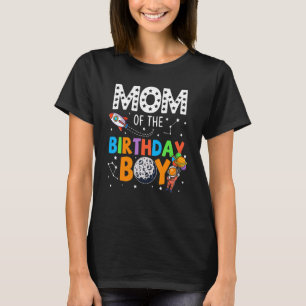 Mom Of The Birthday Astronaut Boy Space Theme Birt T-Shirt