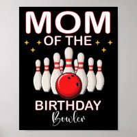 Mom Of The Birthday Bowler Kid Boy Girl Bowling Pa