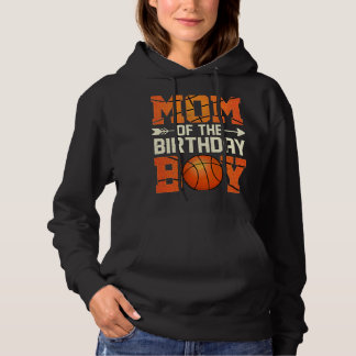 Mom Of The Birthday Boy Basketball Mother Mama Fun Hoodie