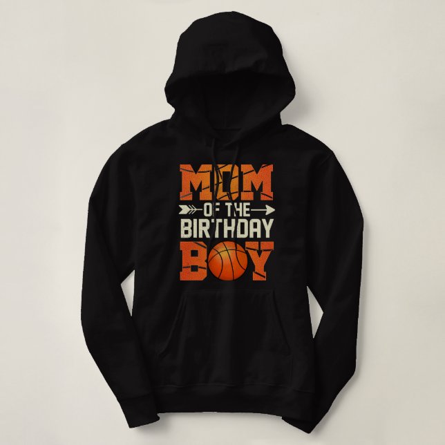 Mom Of The Birthday Boy Basketball Mother Mama Fun Hoodie (Design Front)