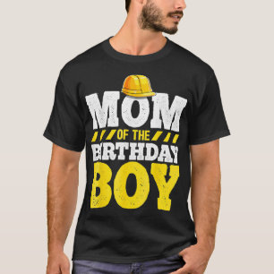 Mom of the Birthday Boy Construction Birthday Part T-Shirt