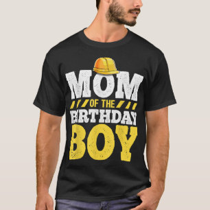 Mom of the Birthday Boy Construction Birthday Part T-Shirt
