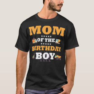 Mom of The Birthday Boy Construction Worker B-Day  T-Shirt