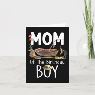 Mom Of The Birthday Boy Fishing Birthday Family Ma Card