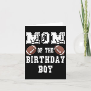 Mom Of The Birthday Boy Football Lover Family Birt Card