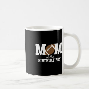 Mom Of The Birthday Boy Football Lover First Birth Coffee Mug