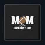 Mom Of The Birthday Boy Football Lover First Birth Magnet<br><div class="desc">Mom Of The Birthday Boy Football Lover First Birthday Party 1</div>