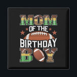 Mom Of The Birthday Boy Football Lover Game Day  Magnet<br><div class="desc">Mom Of The Birthday Boy Football Lover Game Day</div>