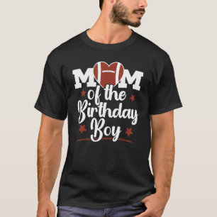 Mom Of The Birthday Boy Football Mom American Foot T-Shirt