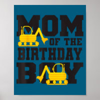 Mom Of The Birthday Boy Funny Excavator Truck B-da
