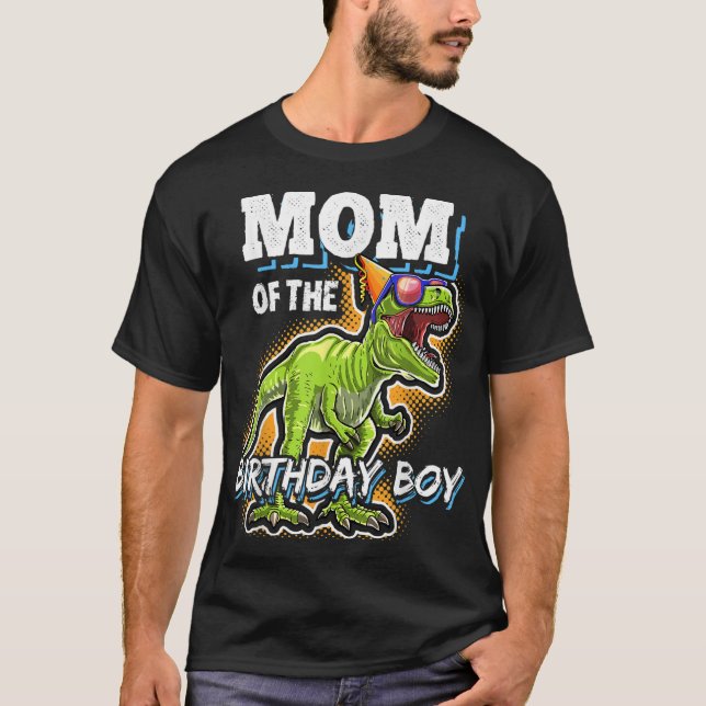 Mom of the Birthday Boy Matching Family Dinosaur B T-Shirt (Front)