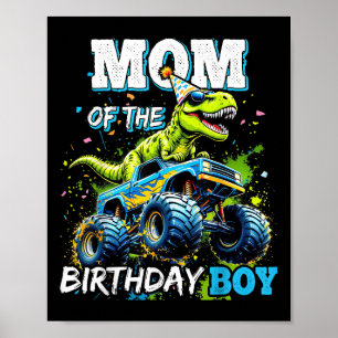 Mom Of The Birthday Boy Monster Truck Dinosaur Par Poster