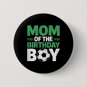 Mom Of The Birthday Boy Soccer 2 Inch Round Button