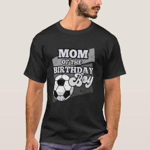 Mom of the Birthday Boy Soccer Grunge Theme Design T-Shirt