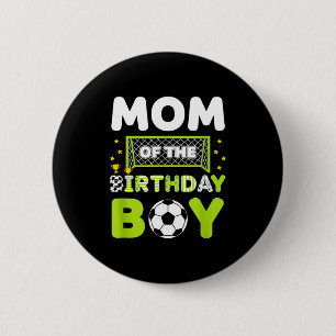 Mom Of The Birthday Boy Soccer Mom Birthday 2 Inch Round Button