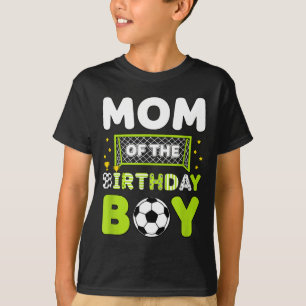 Mom Of The Birthday Boy Soccer Mom Birthday  T-Shirt