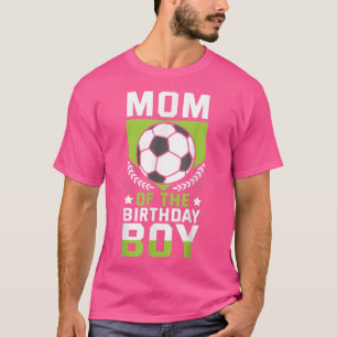 Mom of the Birthday Boy Soccer Player Bday Team Pa T-Shirt