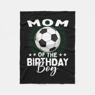 Mom Of The Birthday Boy Soccer Player Birthday Fleece Blanket