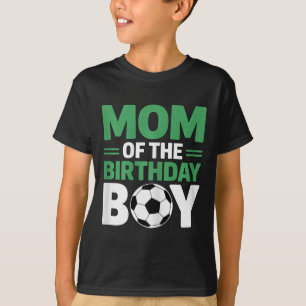 Mom Of The Birthday Boy Soccer T-Shirt