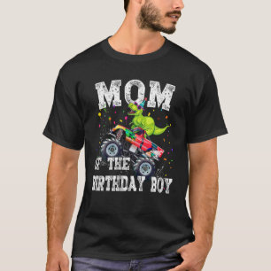 Mom of the Birthday Boy T Rex Dinosaur Monster Tru T-Shirt