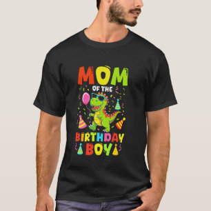 Mom Of The Birthday Boy T Rex RAWR Dinosaur Birthd T-Shirt