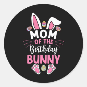 Mom Of The Birthday Bunny Easter Bday Family Match Classic Round Sticker