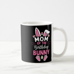 Mom Of The Birthday Bunny Easter Bday Family Match Coffee Mug