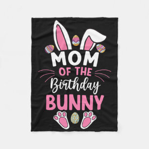 Mom Of The Birthday Bunny Easter Bday Family Match Fleece Blanket