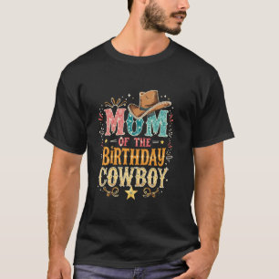 Mom OF THE Birthday Cowboy Mom T-Shirt