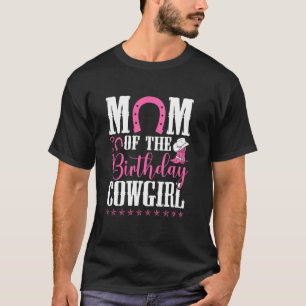 Mom Of The Birthday Cowgirl Birthday Cowboy Mom T-Shirt