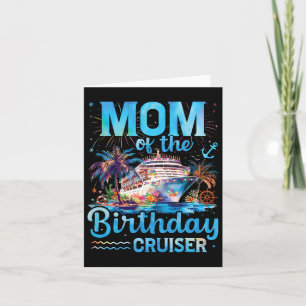 Mom Of The Birthday Cruiser Funny Cruise Birthday  Card
