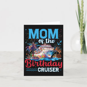Mom Of The Birthday Cruiser Funny Cruise Birthday  Card