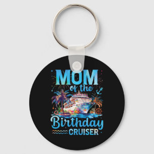 Mom Of The Birthday Cruiser Funny Cruise Birthday Keychain