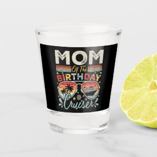 Mom of the Birthday Cruiser Vacation Shot Glass