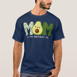 Mom Of The Birthday For Girl Avocado Mom Theme Bir T-Shirt