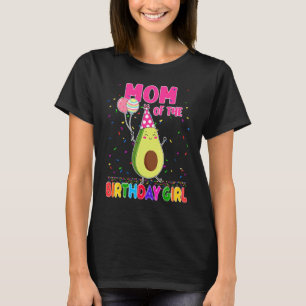 Mom Of The Birthday Girl Avocados Theme Family B D T-Shirt