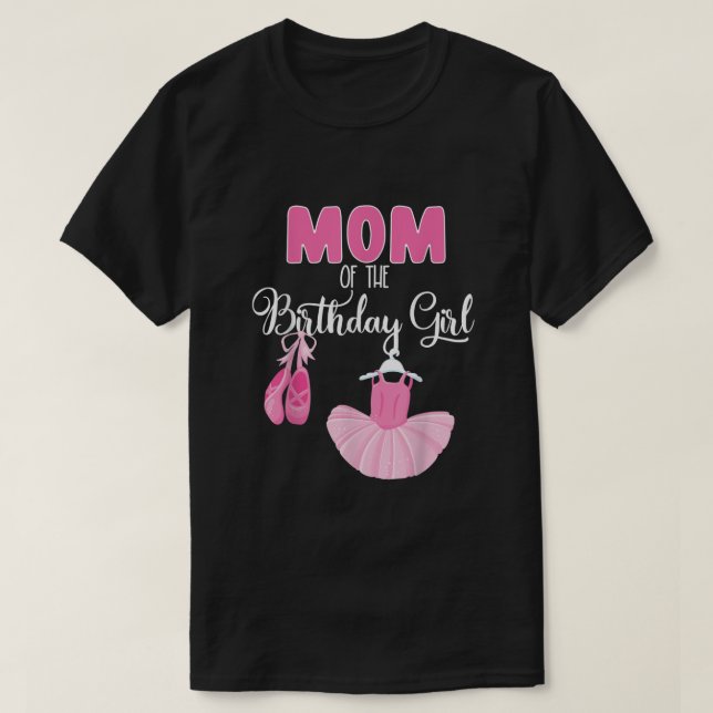 Mom Of The Birthday Girl Ballerina Bday Party Ball T-Shirt (Design Front)