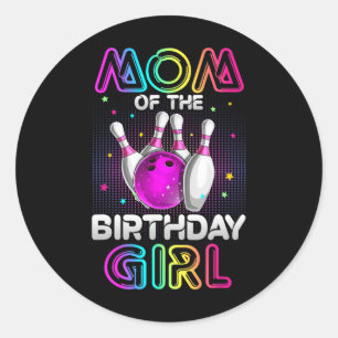 Mom Of The Birthday Girl Bowler Kid Bowling Party Classic Round Sticker