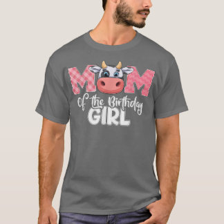 Mom of The Birthday Girl Cow Family Cow Farm Match T-Shirt