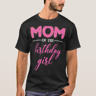 Mom of the Birthday Girl- Family Doughnut Birthday T-Shirt