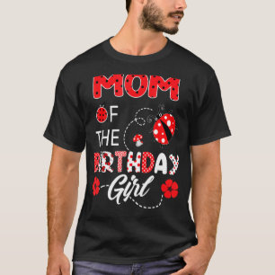 Mom Of The Birthday Girl  Family Ladybug Birthday T-Shirt