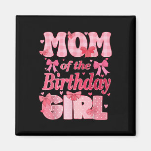 Mom Of The Birthday Girl Family Pink Coquette Bow Magnet