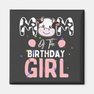 Mom of The Birthday Girl Farm Cow Mommy Mama 1st Magnet