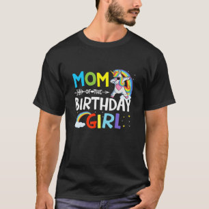 Mom Of The Birthday Girl Funny Dabbing Unicorn Mom T-Shirt