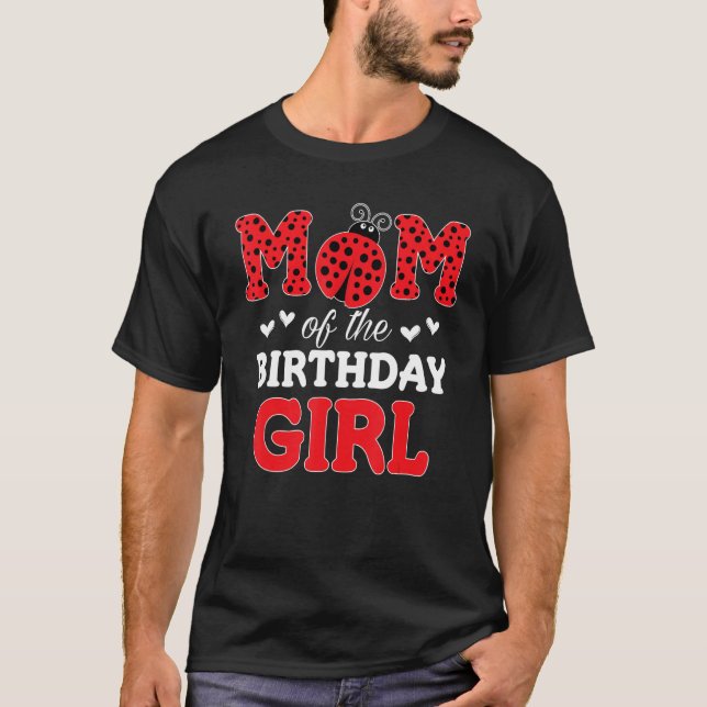 Mom Of The Birthday Girl Ladybug 1st Birthday Outf T-Shirt (Front)