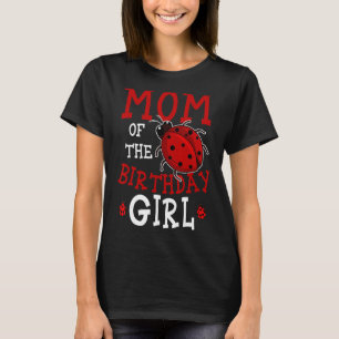 Mom Of The Birthday Girl Ladybug Bday Party Celebr T-Shirt